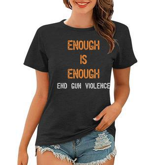 Enough Is Enough- End Gun Violence Women T-shirt | Mazezy