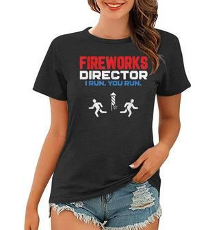 Fireworks Director I Run You Run Patriotic Funny 4Th Of July Women T-shirt - Seseable