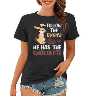 Follow The Bunny He Has Chocolate Women T-shirt | Favorety DE