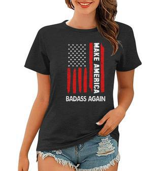 Fourth 4Th Of July Funny Gift Make America Badass Again Trump Women T-shirt | Mazezy