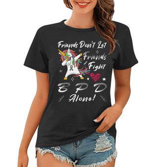 Friends Dont Let Friends Fight Borderline Personality Disorder Bpd Alone Unicorn Grey Ribbon Borderline Personality Disorder Bpd Awareness Women T-shirt | Favorety