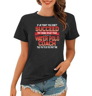 Fun Water Polo Coach Quote - Funny Coaches Saying Women T-shirt | Mazezy