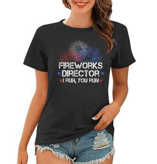 Funny 4Th Of July Fireworks Director I Run You Run Women T-shirt - Seseable