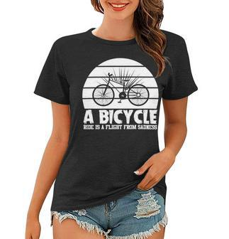 Funny Bicycle I Ride Fun Hobby Race Quote A Bicycle Ride Is A Flight From Sadness Women T-shirt - Monsterry CA