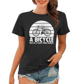 Funny Bicycle I Ride Fun Hobby Race Quote A Bicycle Ride Is A Flight From Sadness Women T-shirt | Favorety DE