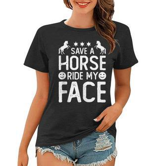 Funny Horse Riding Adult Joke Save A Horse Ride My Face Women T-shirt - Seseable