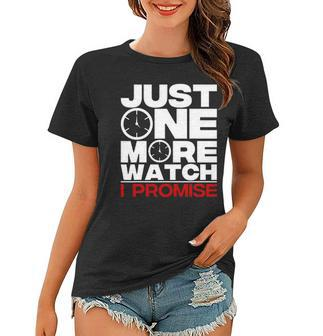 Funny Just One More Watch Collector Gift Men Women Lovers Women T-shirt | Mazezy