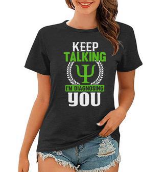 Funny Psychologist Keep Talking Women T-shirt | Favorety CA