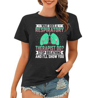 Funny Pulmonologist What Does A Respiratory Therapist Do Women T-shirt | Mazezy