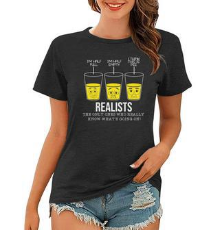 Funny Text Realist Pessimist Optimist Glass Half Full Women T-shirt | Mazezy