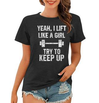 Funny Workout Quote I Lift Like A Girl Sarcastic Gym Gift Women T-shirt | Mazezy CA