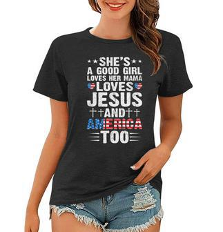 Girl Who Loves Her Mama Jesus And America 4Th Of July Women T-shirt - Seseable