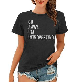 Go Away Im Introverting Funny Sarcastic Introvert Women T-shirt - Thegiftio UK