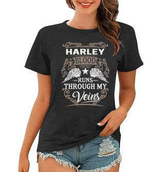 Harley Name Gift Harley Blood Runs Throuh My Veins Women T-shirt - Seseable