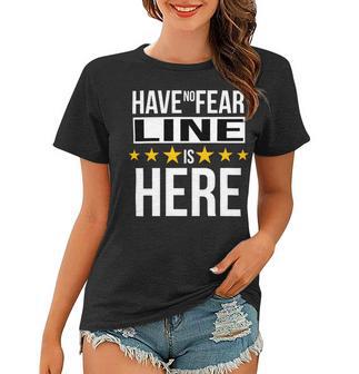 Have No Fear Line Is Here Name Women T-shirt - Monsterry