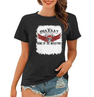 Hearsay Brewing Company Brewing Co Home Of The Mega Pint Women T-shirt | Mazezy CA