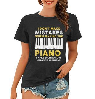 I Dont Make Mistakes Piano Musician Humor Women T-shirt - Monsterry DE