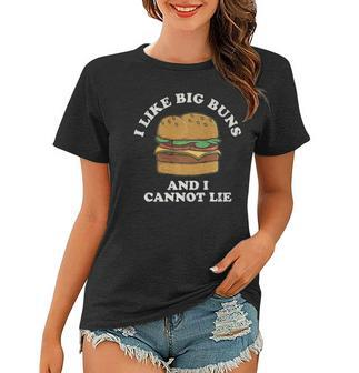 I Like Big Buns And I Cannot Lie Hamburger Food Humor Women T-shirt | Mazezy