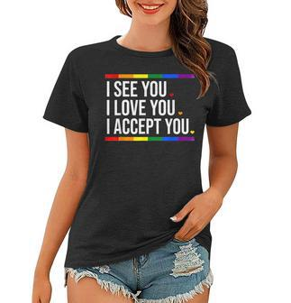 I See You I Love You I Accept You - Lgbt Pride Rainbow Gay Women T-shirt - Seseable