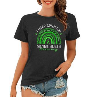 I Wear Green For Mental Health Awareness Ribbon Rainbow Women T-shirt | Mazezy CA