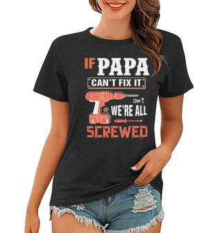 If Papa Cant Fix It Were All Screwed Essential Women T-shirt | Mazezy