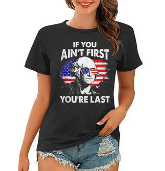 If You Aint First Youre Last Funny 4Th Of July Patriotic Women T-shirt - Seseable