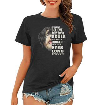 If You Dont Believe They Have Souls Tibetan Terrier Women T-shirt | Mazezy