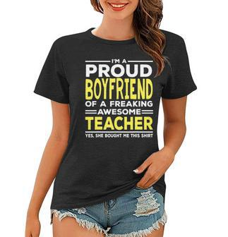 Im A Proud Boyfriend Of A Freaking Awesome Teacher Women T-shirt | Mazezy