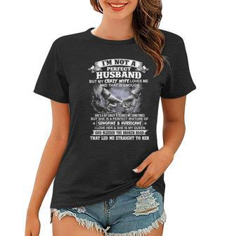 Im Not A Perfect Husband But My Crazy Wife Loves Me Women T-shirt - Thegiftio UK