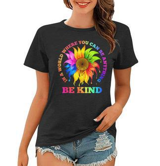 In A World Where You Can Be Anything Be Kind Lgbt Rainbow Women T-shirt - Seseable