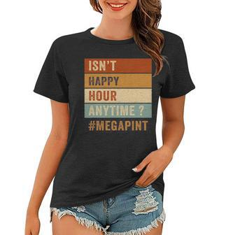 Isnt Happy Hour Anytime Funny Trendy Women Men Retro Women T-shirt | Mazezy