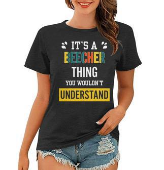 Its A Beecher Thing You Wouldnt Understand T Shirt Beecher Shirt For Beecher Women T-shirt - Seseable