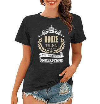 Its A Booze Thing You Wouldnt Understand Shirt Booze Name Gifts Shirts With Name Printed Booze Women T-shirt - Seseable