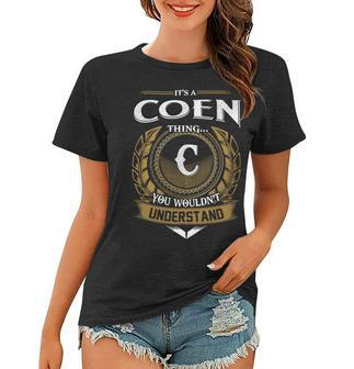 Its A Coen Thing You Wouldnt Understand Name Women T-shirt - Seseable