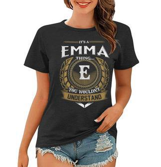 Its A Emma Thing You Wouldnt Understand Name Women T-shirt - Seseable