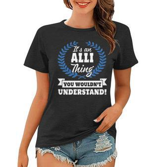 Its An Alli Thing You Wouldnt Understand T Shirt Alli Shirt For Alli A Women T-shirt - Seseable