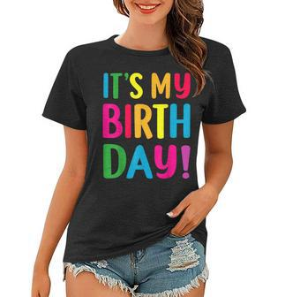 Its My Birthday For Ns Birthday Gift Women T-shirt | Mazezy