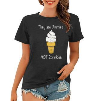 Jimmies Not Sprinkles Ice Cream Cone Women T-shirt | Mazezy