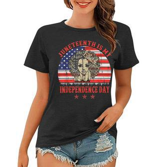 Juneteenth Is My Independence Day Black Women 4Th Of July Women T-shirt - Seseable