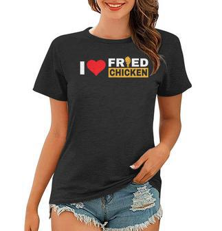 Love Fried Chicken Funny Food V3 Women T-shirt - Seseable