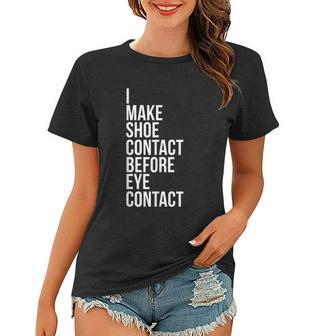 Make Shoe Contact Before Eye Contact Sneaker Collector Women T-shirt - Monsterry AU