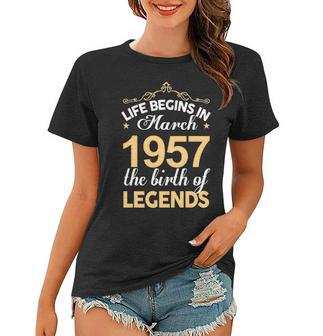 March 1957 Birthday Life Begins In March 1957 V2 Women T-shirt - Seseable