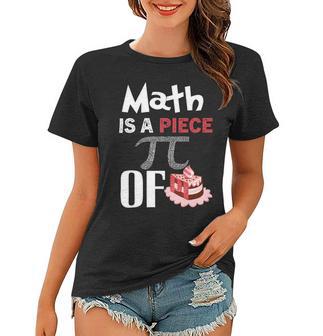 Math Is A Piece Of Pie Funny Pi Day Women T-shirt | Favorety