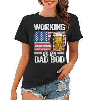 Mens Working On My Dad Bod 4Th Of July Beer American Flag Dada Women T-shirt - Seseable