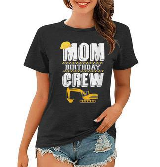 Mom Birthday Crew Construction Worker Hosting Party Women T-shirt - Seseable