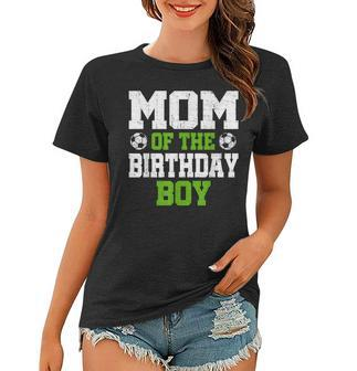 Mom Of The Birthday Boy Soccer Player Vintage Retro Women T-shirt - Seseable