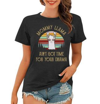 Mommy Gift Mommy Llama Ain’T Got Time For Your Drama Women T-shirt - Seseable