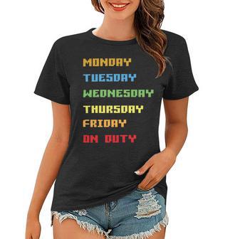 Monday To Friday On Duty Women T-shirt | Favorety AU