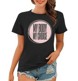 My Body My Choice Uterus Womens Rights Reproductive Rights  Women T-shirt