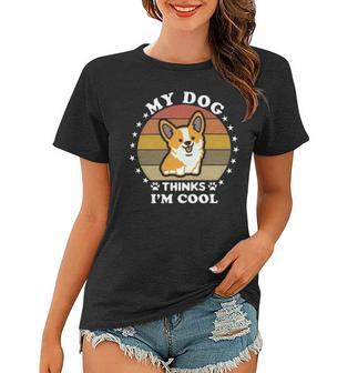 My Dog Thinks Im Cool 845 Trending Shirt Women T-shirt | Favorety